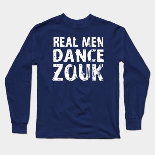 Real Men Dance Zouk Long Sleeve T-Shirt